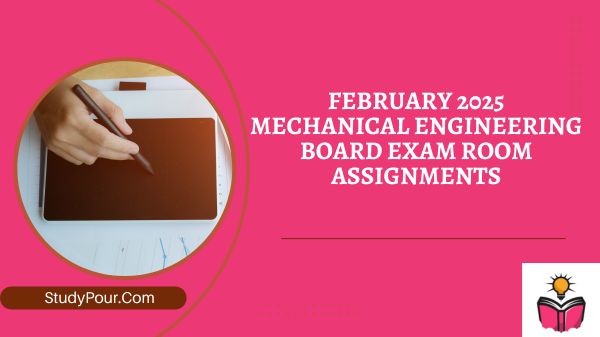 February 2025 Mechanical Engineering Board Exam Room Assignments