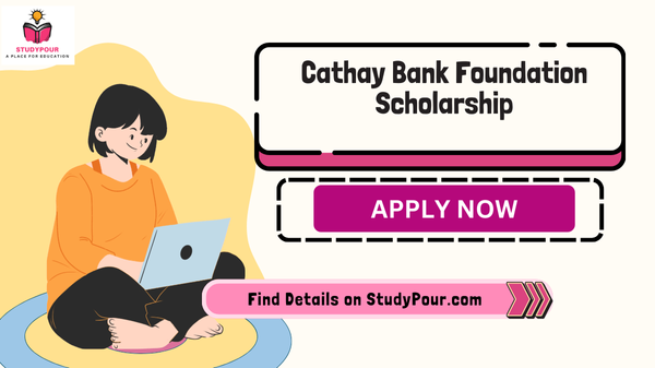 Cathay Bank Foundation Scholarship