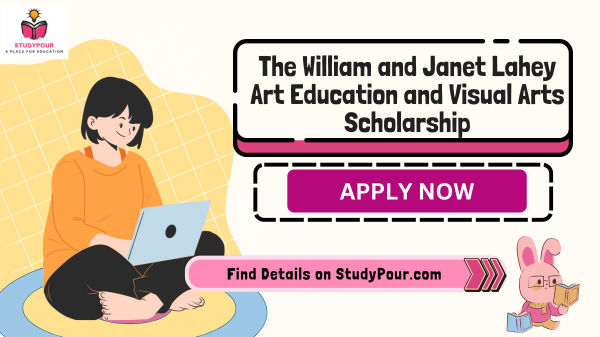 The William and Janet Lahey Art Education and Visual Arts Scholarship