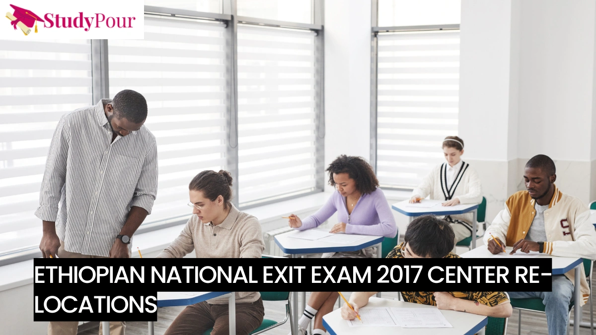 Ethiopian National Exit Exam 2017 Center Re-Locations